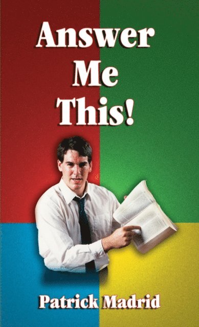 Patrick Madrid - Answer Me This!, E-bok