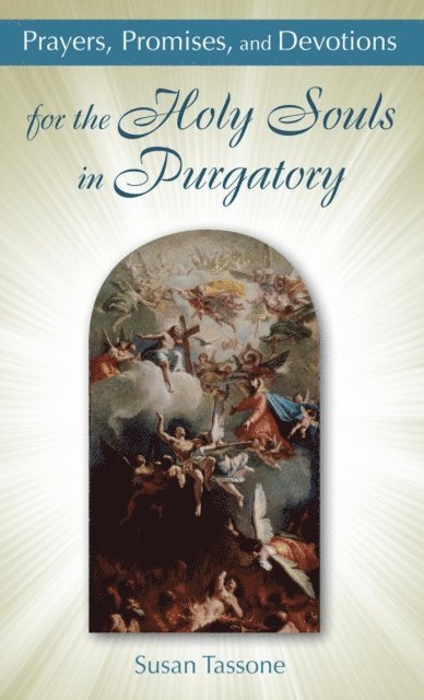 Susan Tassone - Prayers, Promises, and Devotions for the Holy Souls in Purgatory, E-bok