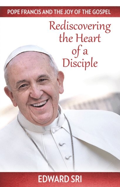 Edward Sri - Pope Francis and the Joy of the Gospel, E-bok