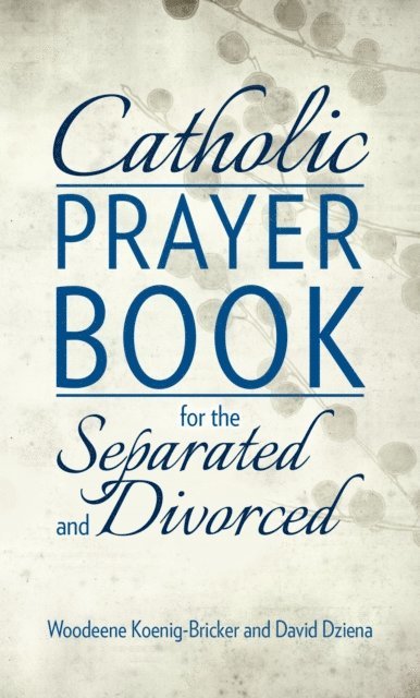 David Dziena, Woodeene Koenig-Bricker - Catholic Prayer Book for the Separated and Divorced, E-bok