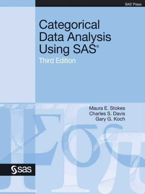 Gary G. Koch, Charles S. Davis, Maura E. Stokes - Categorical Data Analysis Using SAS, Third Edition, E-bok