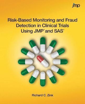 Richard C Zink - Risk-Based Monitoring and Fraud Detection in Clinical Trials Using JMP and SAS, Häftad