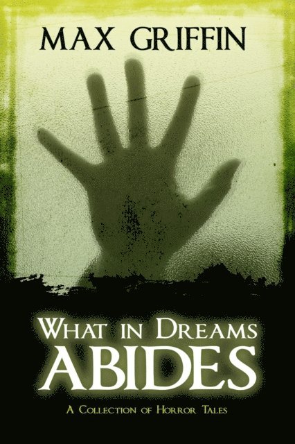 Max Griffin - What in Dreams Abides, E-bok