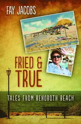 Fay Jacobs - Fried & True: Tales from Rehoboth Beach, Häftad. Tillgänglighet: Lägg i varukorg