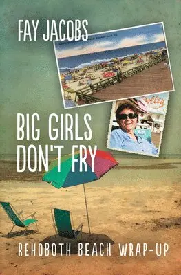 Fay Jacobs - Big Girls Don't Fry: Rehoboth Beach Wrap-Up, Häftad. Tillgänglighet: Lägg i varukorg
