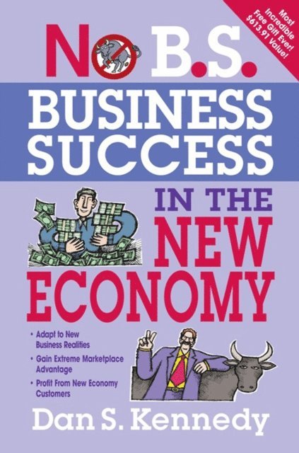 Dan S. Kennedy - No B.S. Business Success In The New Economy, E-bok