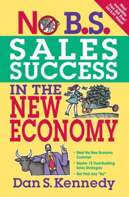 Dan Kennedy - No B.S. Sales Success In The New Economy, E-bok