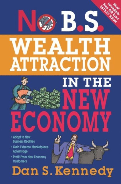 Dan S. Kennedy - No B.S. Wealth Attraction In The New Economy, E-bok