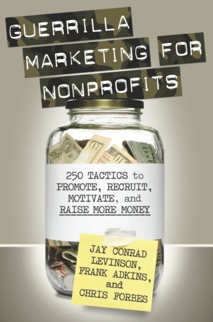 Jay Conrad Levinson, Frank Adkins, Chris Forbes - Guerrilla Marketing for Nonprofits, E-bok