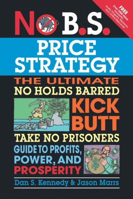 Dan S. Kennedy - No B.S. Price Strategy, E-bok