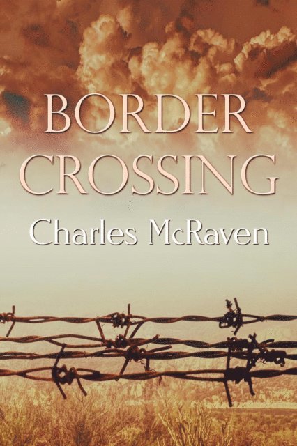 Charles McRaven - Border Crossing, E-bok