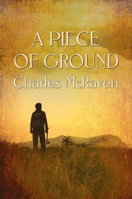 Charles McRaven - Piece of Ground, E-bok
