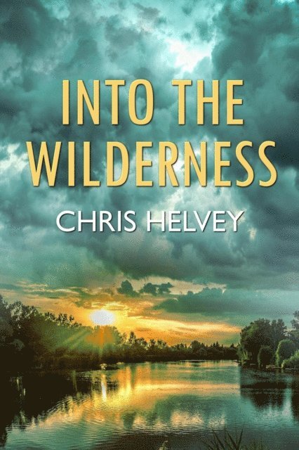 Chris Helvey - Into the Wilderness, E-bok