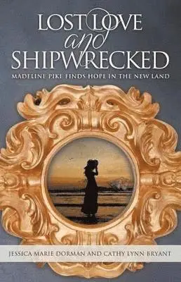Jessica Marie Dorman, Cathy Lynn Bryant - Lost Love and Shipwrecked, Häftad. Tillgänglighet: Lägg i varukorg