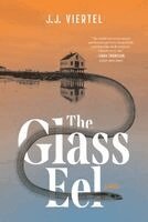 J. J. Viertel - The Glass Eel, Häftad