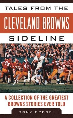 Tony Grossi - Tales from the Cleveland Browns Sideline, Inbunden