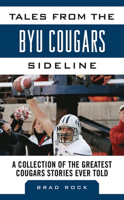 Brad Rock - Tales from the BYU Cougars Sideline, E-bok