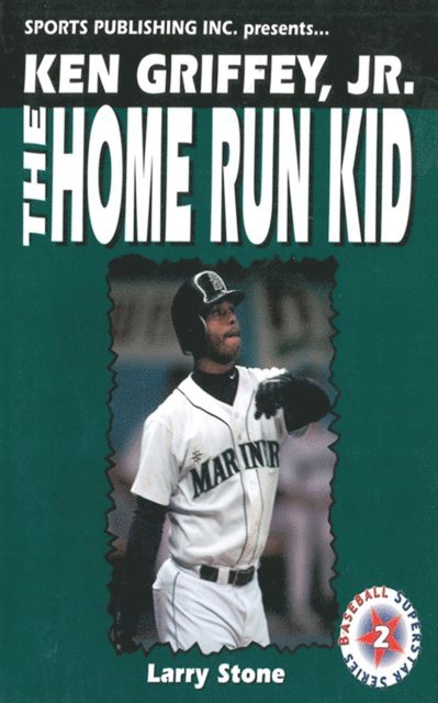 Larry Stone - Ken Griffey, Jr.: The Home Run Kid, E-bok
