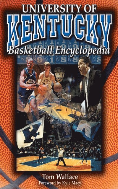 Tom Wallace - University of Kentucky Basketball Encyclopedia, E-bok