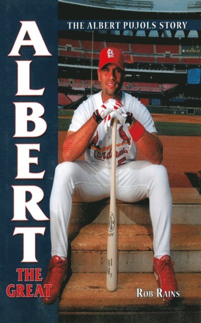 Rob Rains - Albert the Great: The Albert Pujols Story, E-bok