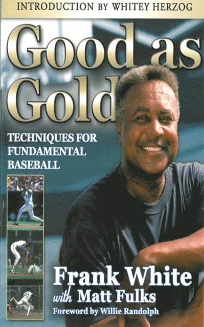 Frank White - Good as Gold: Techniques for Fundamental Baseball, E-bok