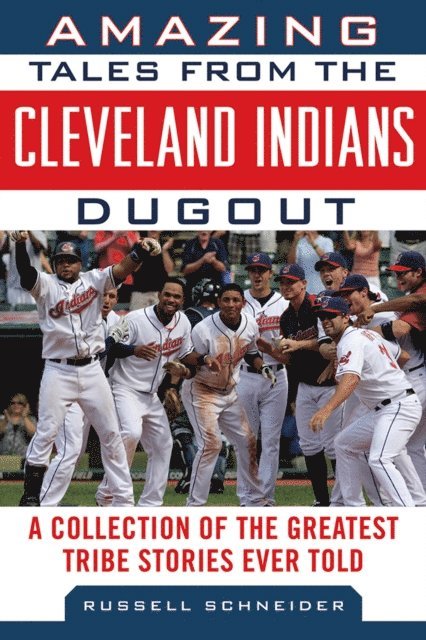 Russell Schneider - Amazing Tales from the Cleveland Indians Dugout, E-bok