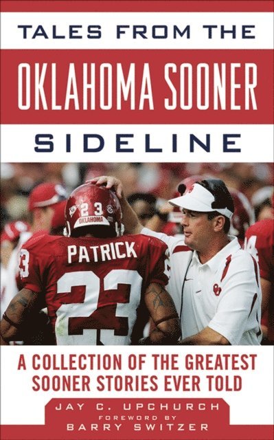Jay C. Upchurch, Barry Switzer - Tales from the Oklahoma Sooner Sideline, E-bok