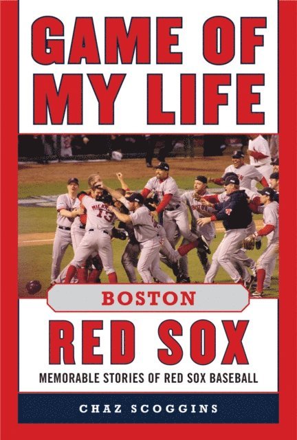 Chaz Scoggins - Game of My Life Boston Red Sox, E-bok