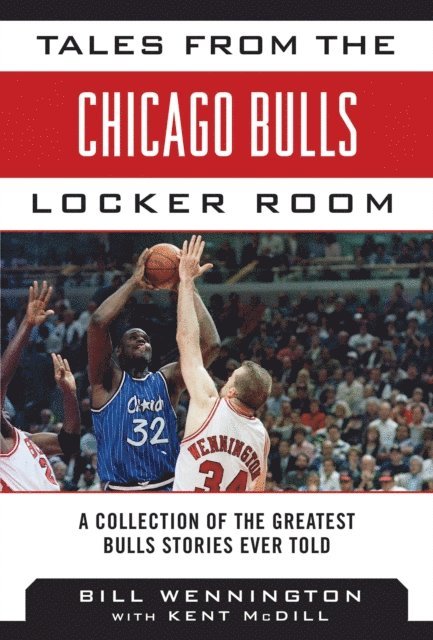 Kent McDill, Bill Wennington - Tales from the Chicago Bulls Locker Room, E-bok. Tillgänglighet: Lägg i varukorg