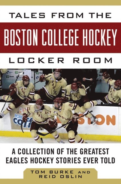 Reid Oslin, Tom Burke - Tales from the Boston College Hockey Locker Room, E-bok