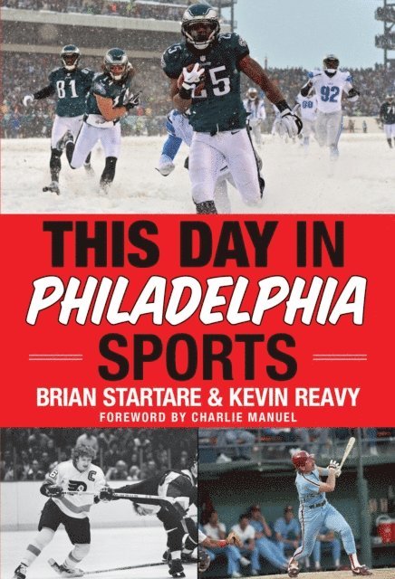 Kevin Reavy, Brian Startare - This Day in Philadelphia Sports, E-bok