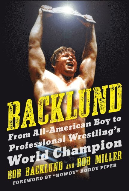 Robert H. Miller, Bob Backlund - Backlund, E-bok