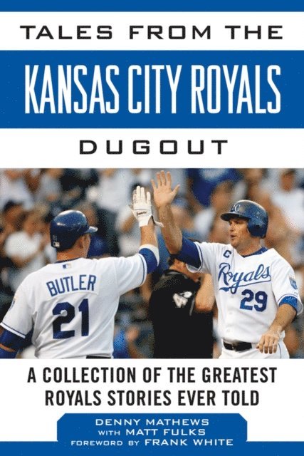 Matt Fulks, Denny Matthews - Tales from the Kansas City Royals Dugout, E-bok