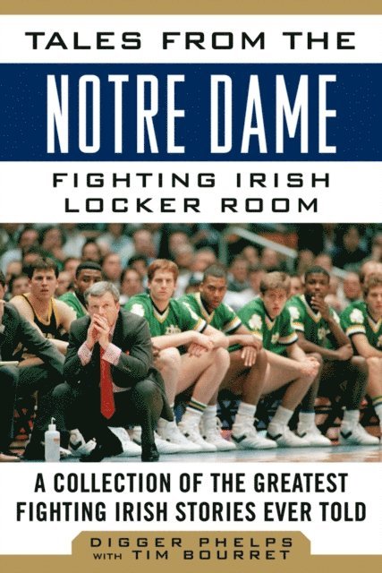 Tim Bourret, Digger Phelps - Tales from the Notre Dame Fighting Irish Locker Room, E-bok