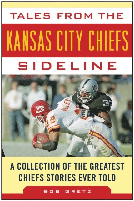 Bob Gretz - Tales from the Kansas City Chiefs Sideline, E-bok