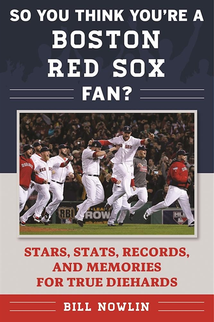Bill Nowlin - So You Think You're a Boston Red Sox Fan?, E-bok