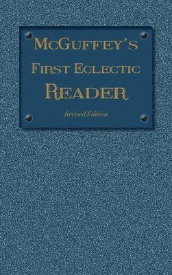 William Holmes McGuffey - McGuffey's First Eclectic Reader, Inbunden