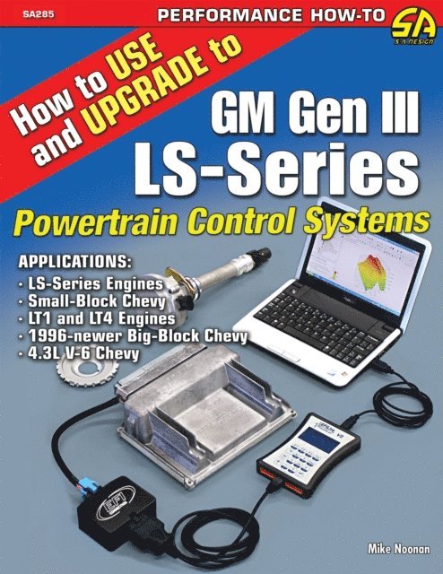 Mike Noonan - How to Use and Upgrade to GM Gen III LS-Series Powertrain Control Systems, E-bok