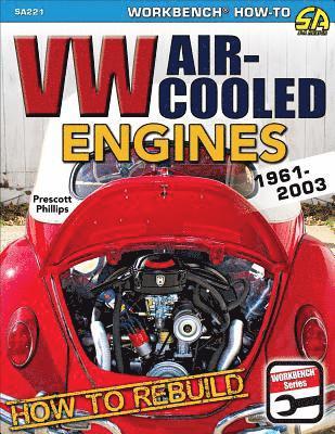 Prescott Phillips - How to Rebuild VW Air-Cooled Engines 1961-2003, Häftad