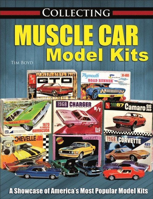 Tim Boyd - Collecting Muscle Car Model Kits, E-bok