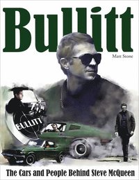 Bullitt: The Cars and People Behind Steve McQueen