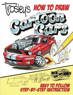 George Trosley - Trosley's How to Draw Cartoon Cars, Häftad