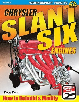 Chrysler Slant Six Engines: How to Rebuild and Modify av Doug Dutra
