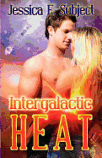 Jessica E. Subject - Intergalactic Heat, Häftad. Tillgänglighet: Lägg i varukorg