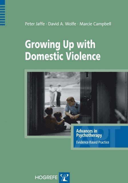 Marcie Campbell, David A Wolfe, Peter G. Jaffe - Growing Up with Domestic Violence, E-bok