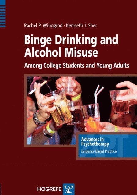 Kenneth J. Sher, Rachel Winograd - Binge Drinking and Alcohol Misuse Among College Students and Young Adults, E-bok