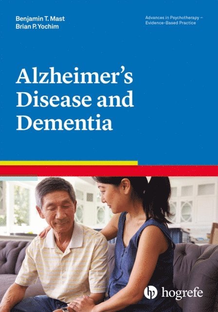 Brian P. Yochim, Benjamin T. Benjamin T. Mast - Alzheimer's Disease and Dementia, E-bok