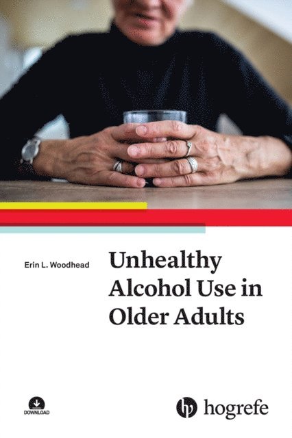 Erin L. Woodhead - Unhealthy Alcohol Use in Older Adults, E-bok