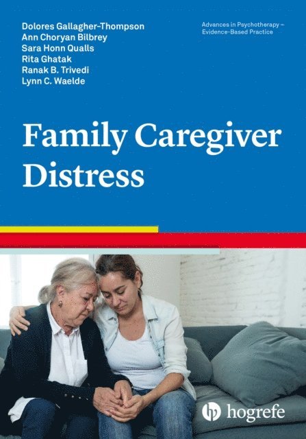 Lynn C. Waelde, Ranak Trivedi, Rita Ghatak, Sara Honn Qualls, Ann Choryan Bilbrey, Dolores Gallagher-Thompson - Family Caregiver Distress, E-bok