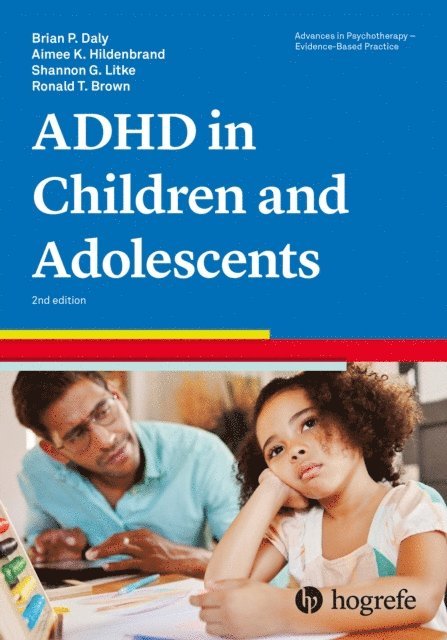 Ronald T. Brown, Shannon G. Litke, Aimee K. Hildenbrand, Brian P. Daly - Attention-Deficit/Hyperactivity Disorder in Children and Adolescents, E-bok